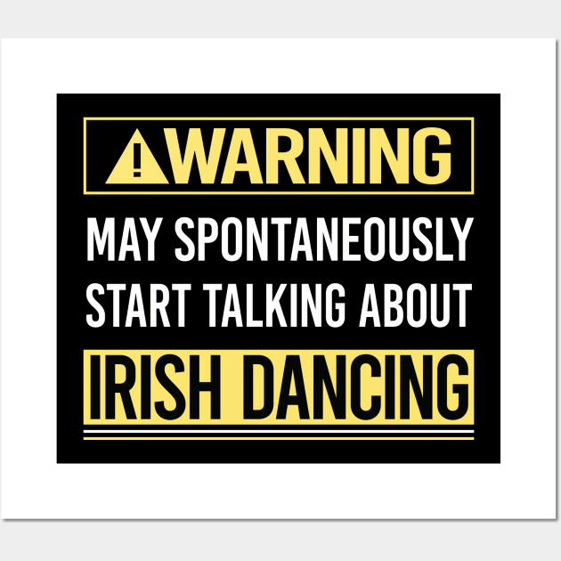 Warning About Irish Dancing Dance Dancer Wall Art by Happy Life